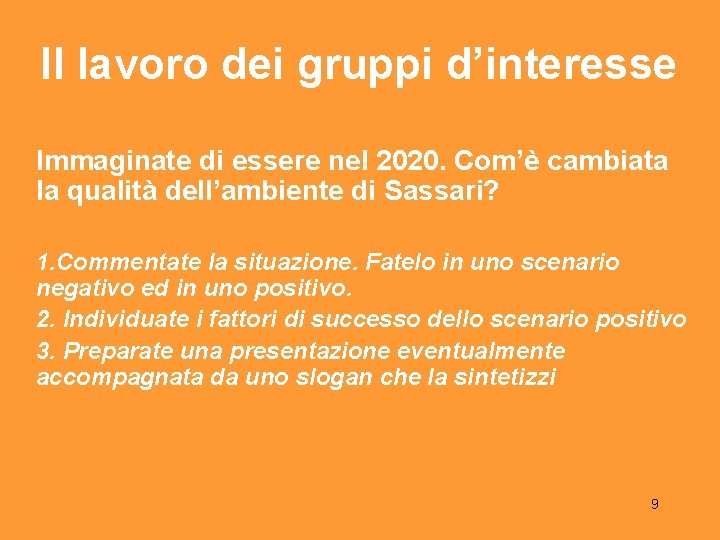 Il lavoro dei gruppi d’interesse Immaginate di essere nel 2020. Com’è cambiata la qualità