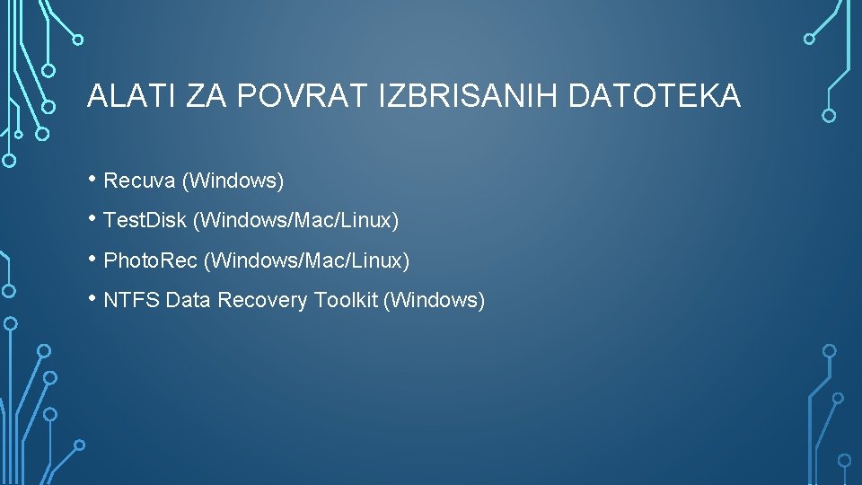 ALATI ZA POVRAT IZBRISANIH DATOTEKA • Recuva (Windows) • Test. Disk (Windows/Mac/Linux) • Photo.