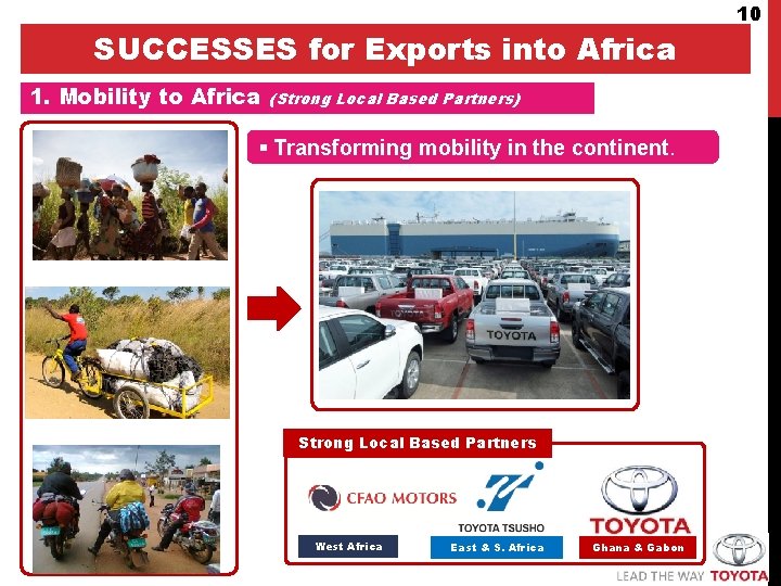 SUCCESSES for Exports into Africa 1. Mobility to Africa (Strong Local Based Partners) §