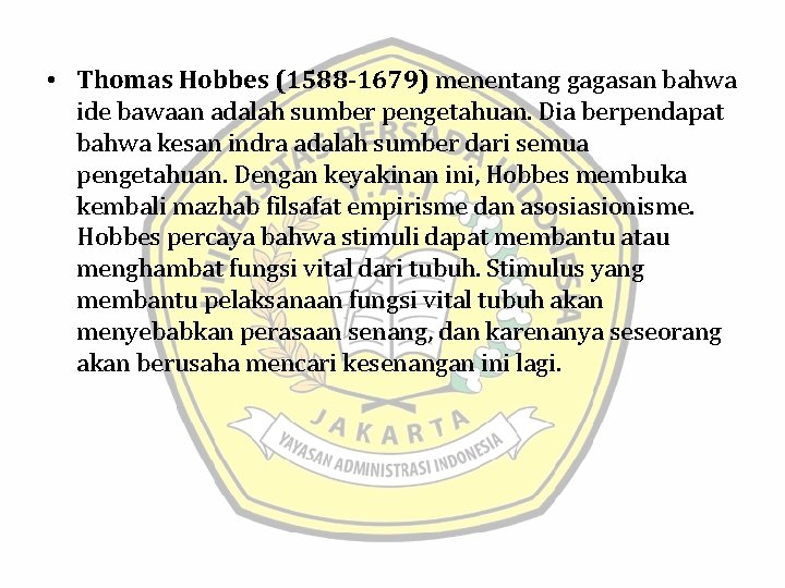  • Thomas Hobbes (1588 -1679) menentang gagasan bahwa ide bawaan adalah sumber pengetahuan.