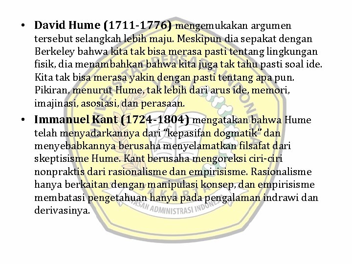  • David Hume (1711 -1776) mengemukakan argumen tersebut selangkah lebih maju. Meskipun dia