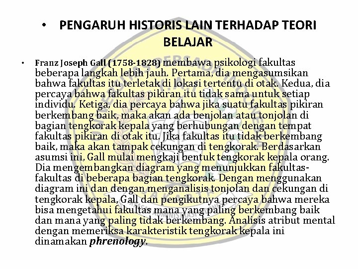  • PENGARUH HISTORIS LAIN TERHADAP TEORI BELAJAR • Franz Joseph Gall (1758 -1828)