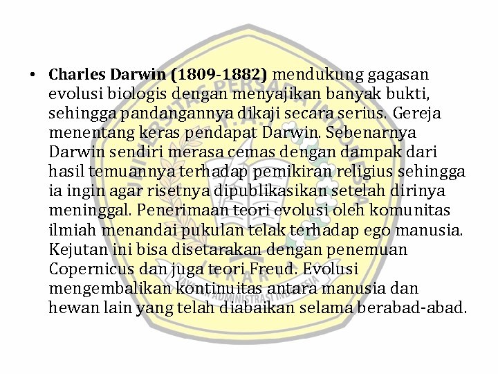  • Charles Darwin (1809 -1882) mendukung gagasan evolusi biologis dengan menyajikan banyak bukti,