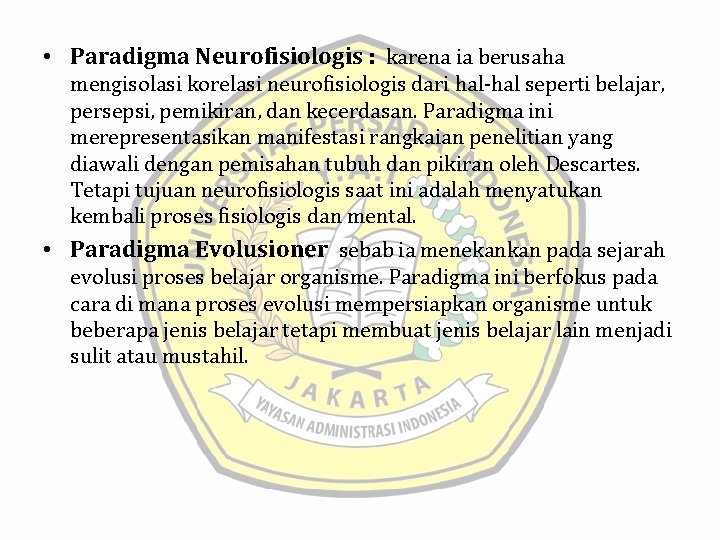  • Paradigma Neurofisiologis : karena ia berusaha mengisolasi korelasi neurofisiologis dari hal-hal seperti