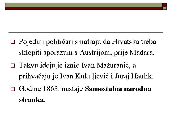 o Pojedini političari smatraju da Hrvatska treba sklopiti sporazum s Austrijom, prije Mađara. o