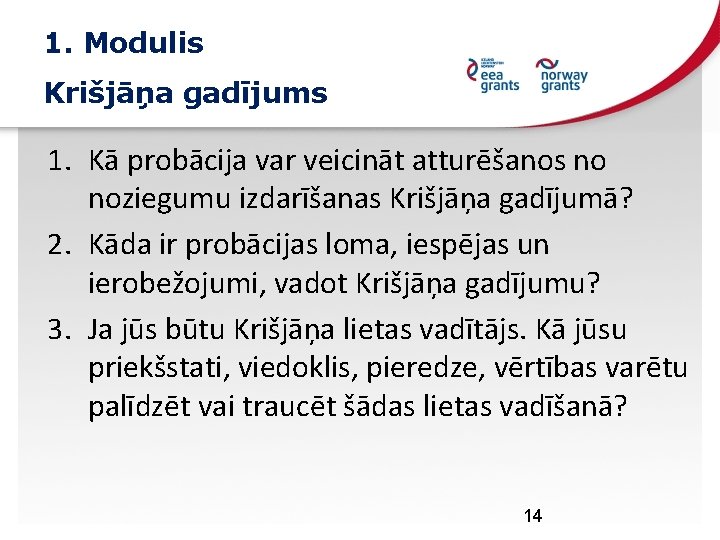 1. Modulis Krišjāņa gadījums 1. Kā probācija var veicināt atturēšanos no noziegumu izdarīšanas Krišjāņa