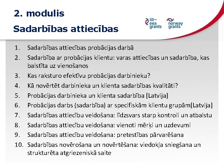 2. modulis Sadarbības attiecības 1. 2. Sadarbības attiecības probācijas darbā Sadarbība ar probācijas klientu: