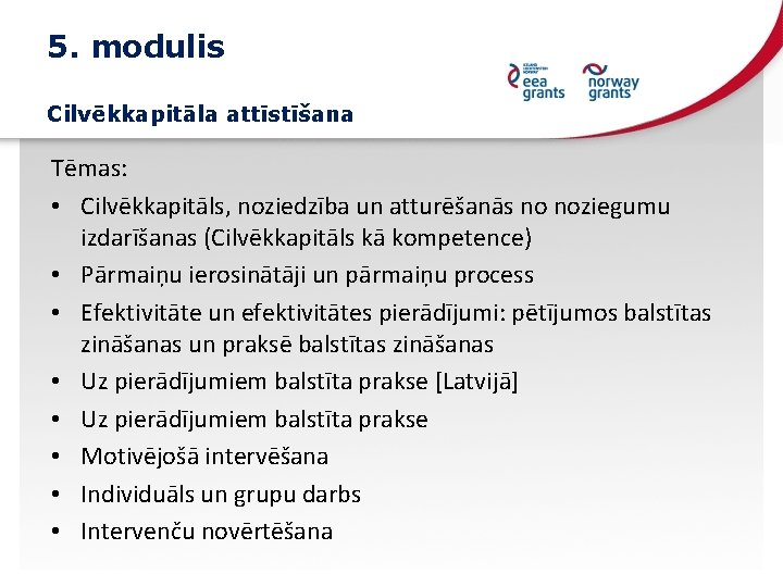 5. modulis Cilvēkkapitāla attīstīšana Tēmas: • Cilvēkkapitāls, noziedzība un atturēšanās no noziegumu izdarīšanas (Cilvēkkapitāls