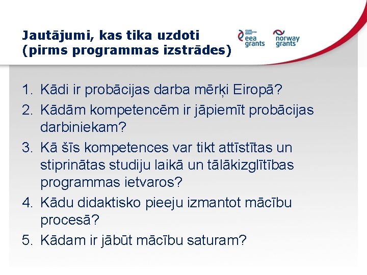 Jautājumi, kas tika uzdoti (pirms programmas izstrādes) 1. Kādi ir probācijas darba mērķi Eiropā?