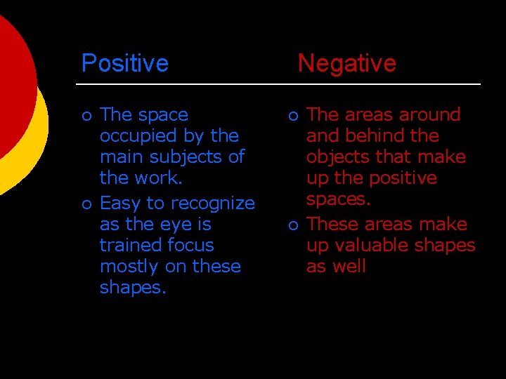 Positive ¡ ¡ The space occupied by the main subjects of the work. Easy