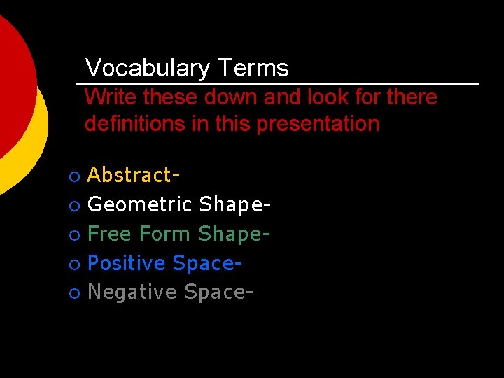 Vocabulary Terms Write these down and look for there definitions in this presentation Abstract¡
