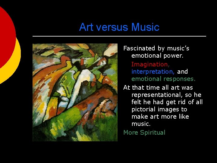 Art versus Music Fascinated by music’s emotional power. Imagination, interpretation, and emotional responses. At