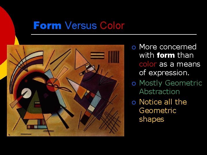 Form Versus Color ¡ ¡ ¡ More concerned with form than color as a