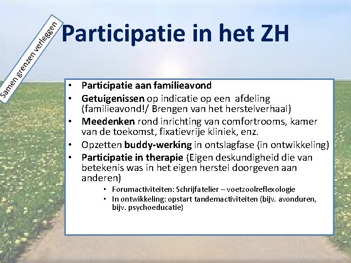 Participatie in het ZH • Participatie aan familieavond • Getuigenissen op indicatie op een