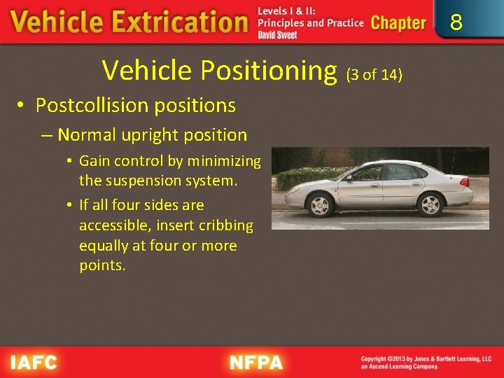 8 Vehicle Positioning (3 of 14) • Postcollision positions – Normal upright position •