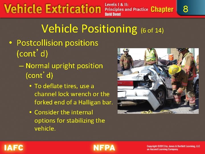 8 Vehicle Positioning (6 of 14) • Postcollision positions (cont’d) – Normal upright position