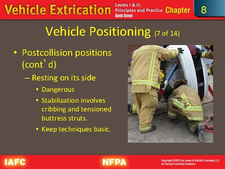 8 Vehicle Positioning (7 of 14) • Postcollision positions (cont’d) – Resting on its