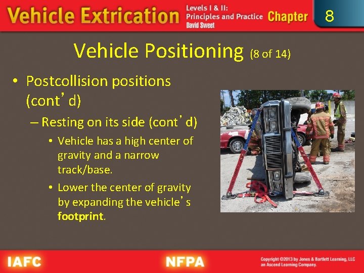 8 Vehicle Positioning (8 of 14) • Postcollision positions (cont’d) – Resting on its