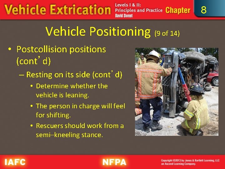 8 Vehicle Positioning (9 of 14) • Postcollision positions (cont’d) – Resting on its