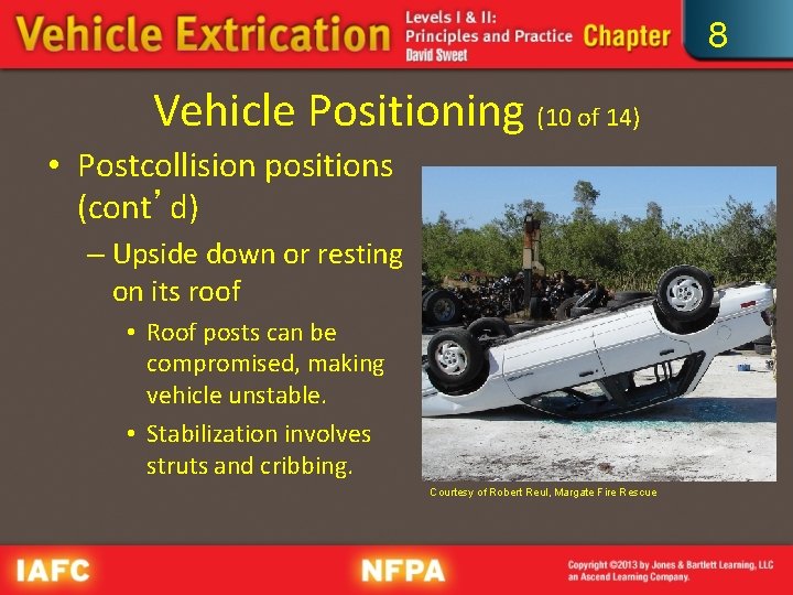 8 Vehicle Positioning (10 of 14) • Postcollision positions (cont’d) – Upside down or