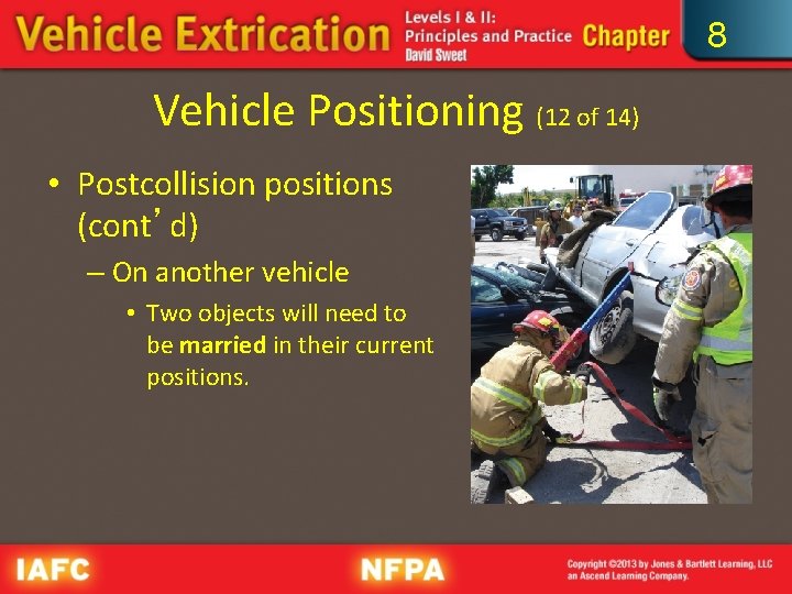 8 Vehicle Positioning (12 of 14) • Postcollision positions (cont’d) – On another vehicle