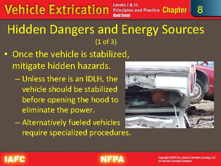 8 Hidden Dangers and Energy Sources (1 of 3) • Once the vehicle is