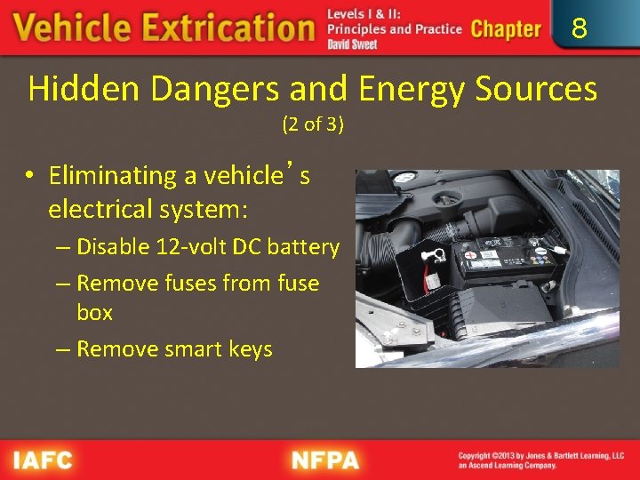 8 Hidden Dangers and Energy Sources (2 of 3) • Eliminating a vehicle’s electrical