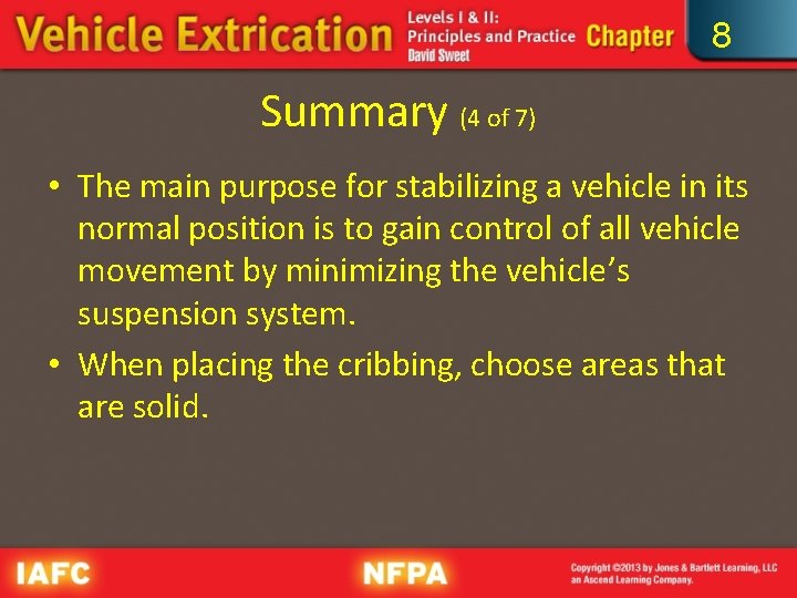 8 Summary (4 of 7) • The main purpose for stabilizing a vehicle in