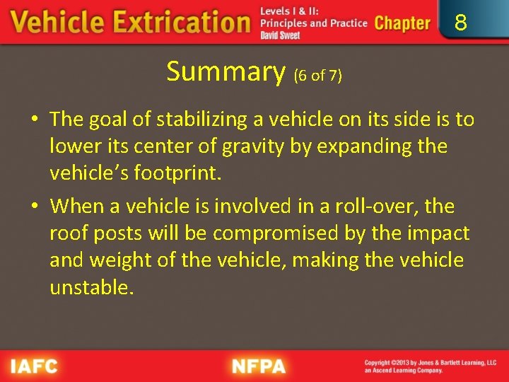 8 Summary (6 of 7) • The goal of stabilizing a vehicle on its