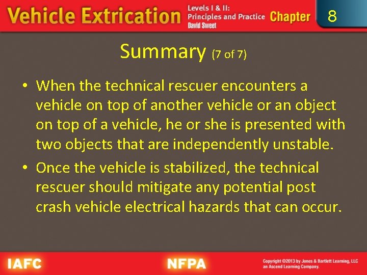 8 Summary (7 of 7) • When the technical rescuer encounters a vehicle on