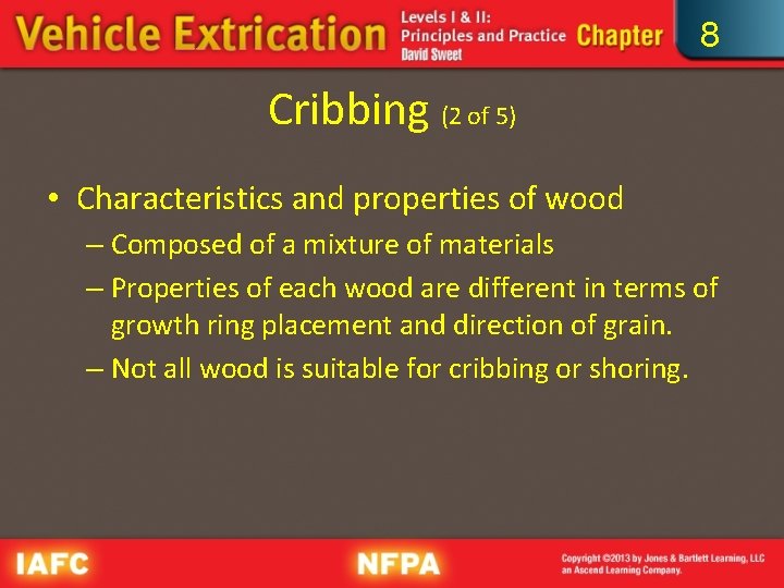 8 Cribbing (2 of 5) • Characteristics and properties of wood – Composed of