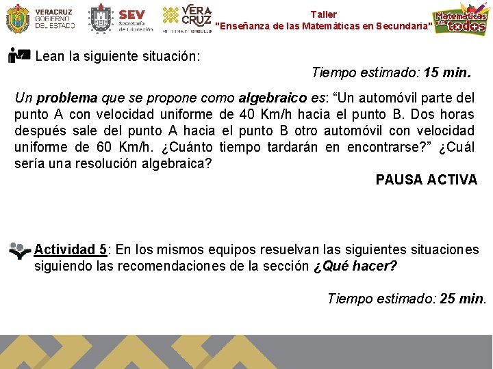 Taller "Enseñanza de las Matemáticas en Secundaria" Lean la siguiente situación: Tiempo estimado: 15