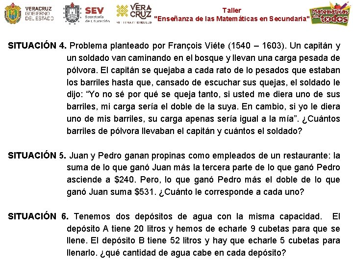 Taller "Enseñanza de las Matemáticas en Secundaria" SITUACIÓN 4. Problema planteado por François Viéte