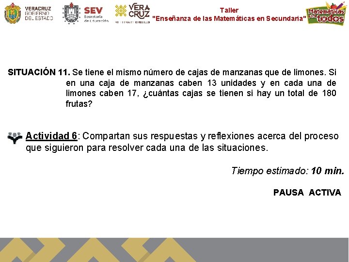 Taller "Enseñanza de las Matemáticas en Secundaria" SITUACIÓN 11. Se tiene el mismo número