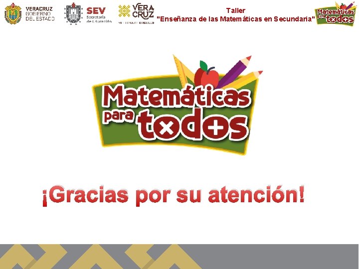 Taller "Enseñanza de las Matemáticas en Secundaria" ¡Gracias por su atención! 