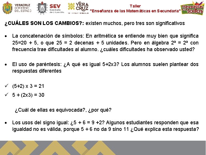 Taller "Enseñanza de las Matemáticas en Secundaria" ¿CUÁLES SON LOS CAMBIOS? : existen muchos,