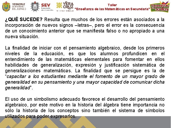 Taller "Enseñanza de las Matemáticas en Secundaria" ¿QUÉ SUCEDE? Resulta que muchos de los