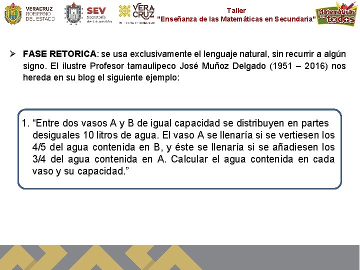 Taller "Enseñanza de las Matemáticas en Secundaria" FASE RETORICA: se usa exclusivamente el lenguaje