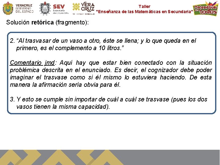 Taller "Enseñanza de las Matemáticas en Secundaria" Solución retórica (fragmento): 2. “Al trasvasar de