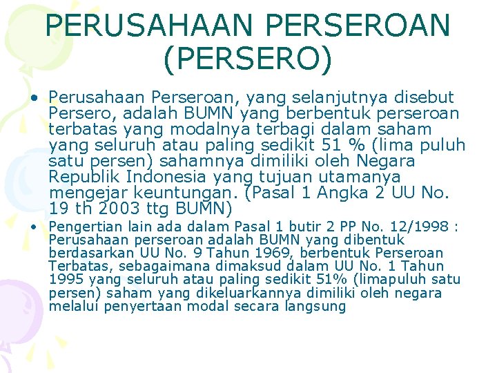 PERUSAHAAN PERSEROAN (PERSERO) • Perusahaan Perseroan, yang selanjutnya disebut Persero, adalah BUMN yang berbentuk