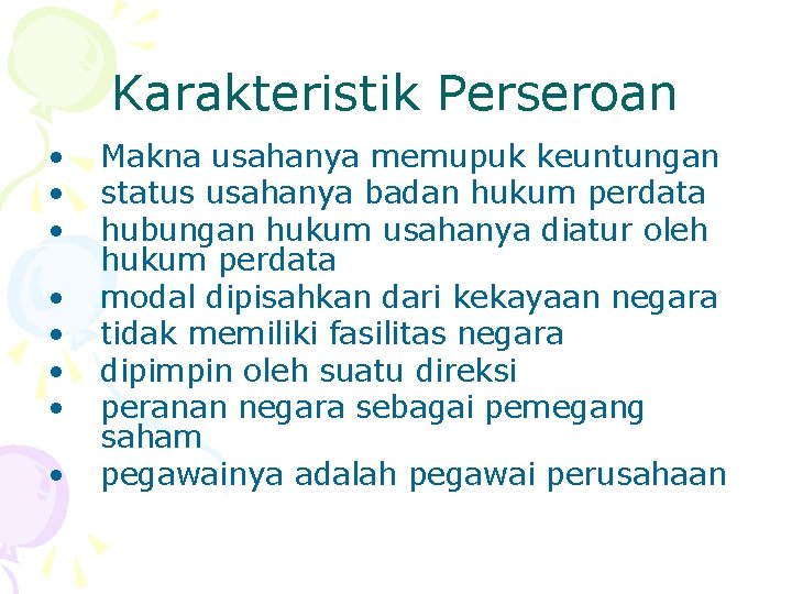 Karakteristik Perseroan • • Makna usahanya memupuk keuntungan status usahanya badan hukum perdata hubungan