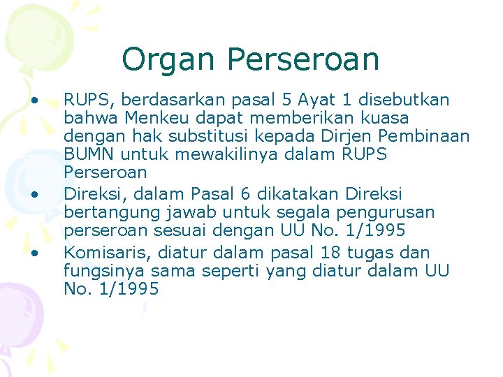 Organ Perseroan • • • RUPS, berdasarkan pasal 5 Ayat 1 disebutkan bahwa Menkeu