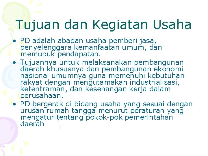 Tujuan dan Kegiatan Usaha • PD adalah abadan usaha pemberi jasa, penyelenggara kemanfaatan umum,