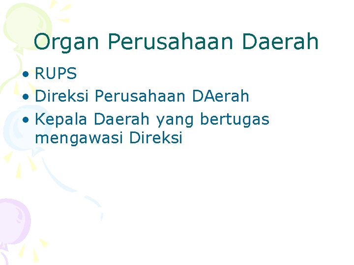 Organ Perusahaan Daerah • RUPS • Direksi Perusahaan DAerah • Kepala Daerah yang bertugas