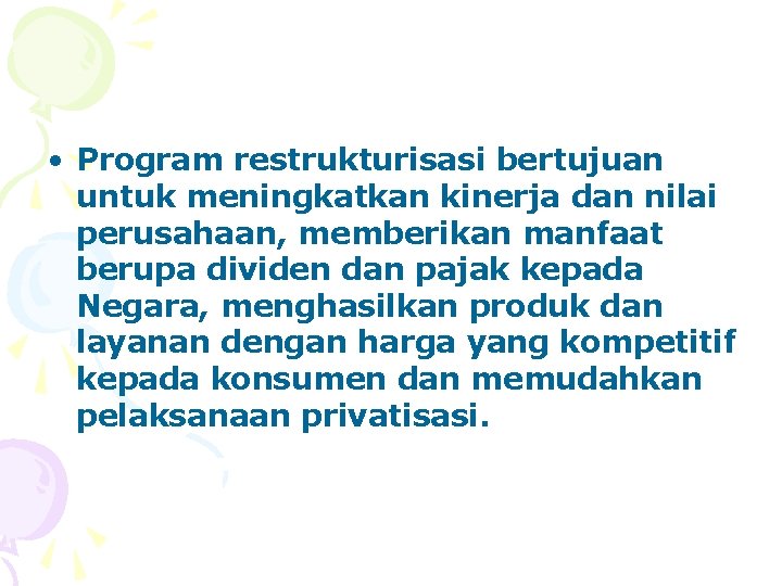  • Program restrukturisasi bertujuan untuk meningkatkan kinerja dan nilai perusahaan, memberikan manfaat berupa