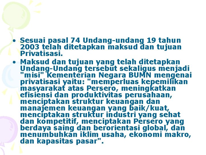  • Sesuai pasal 74 Undang-undang 19 tahun 2003 telah ditetapkan maksud dan tujuan