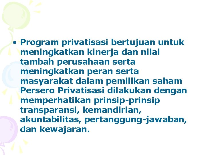  • Program privatisasi bertujuan untuk meningkatkan kinerja dan nilai tambah perusahaan serta meningkatkan