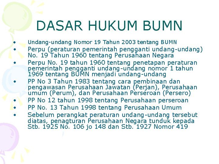 DASAR HUKUM BUMN • • Undang-undang Nomor 19 Tahun 2003 tentang BUMN Perpu (peraturan