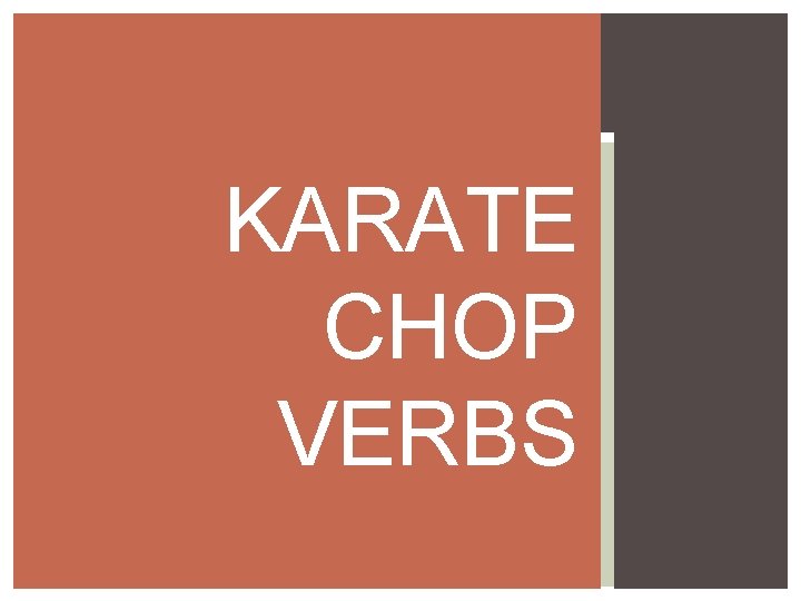 KARATE CHOP VERBS 