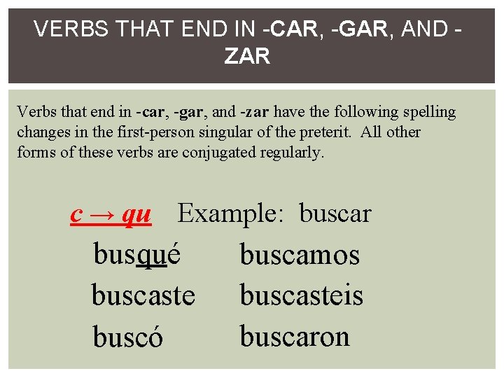 VERBS THAT END IN -CAR, -GAR, AND ZAR Verbs that end in -car, -gar,